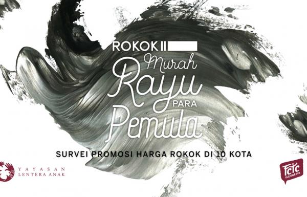 (Fact Sheet) Rokok Murah Rayu Para Pemula, Survei Promosi Harga Rokok di 10 Kota