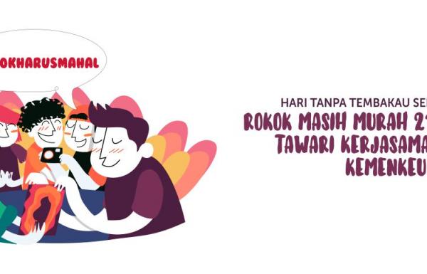 (SIARAN PERS) LUNCURKAN KATALOG HARGA ROKOK DI HARI TANPA TEMBAKAU SEDUNIA : ROKOK MASIH MURAH 21 ANAK MUDA TAWARI KERJASAMA DENGAN KEMENKEU